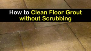 how to clean floor grout without scrubbing titleimg1